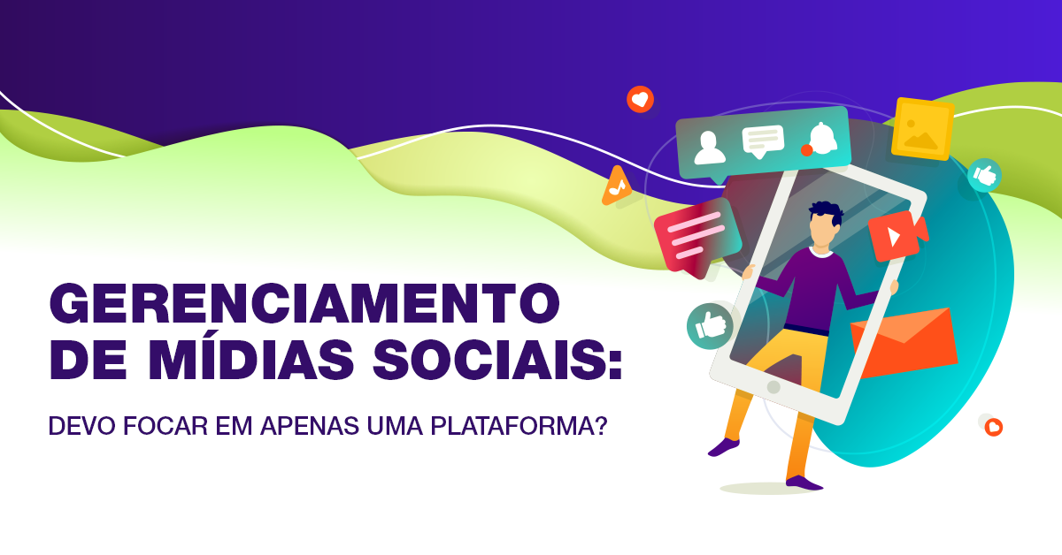 Gerenciamento de mídias sociais: em qual plataforma focar?