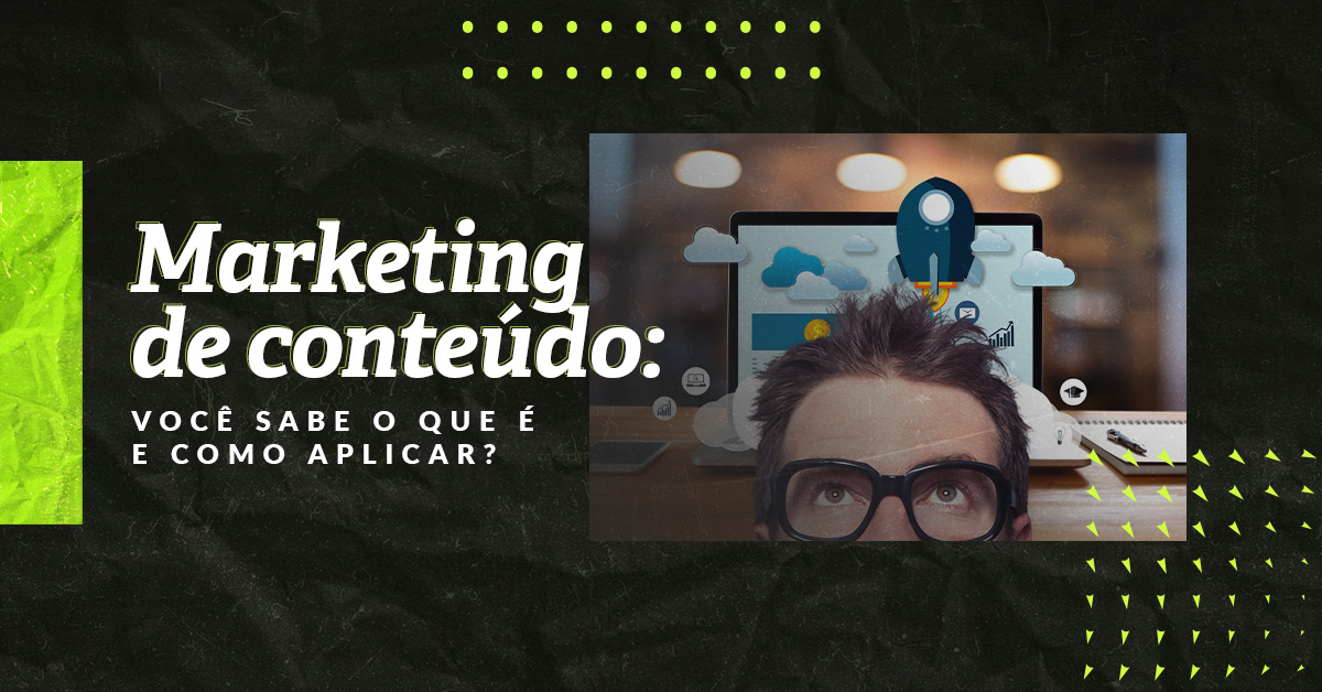 marketing de ocnteúdo o que é e como aplicar