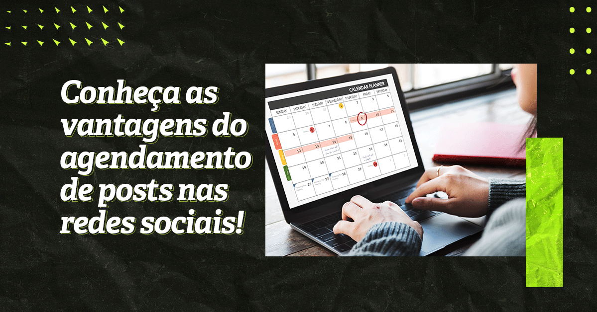 conheça as vantagens do agendamento de posts nas redes sociais