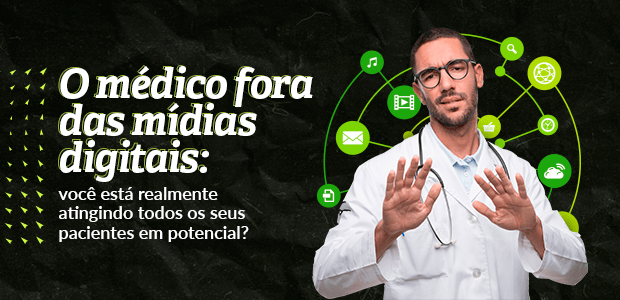 o médico fora das mídias digitais